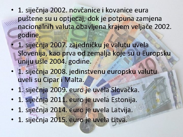  • 1. siječnja 2002. novčanice i kovanice eura puštene su u optjecaj, dok