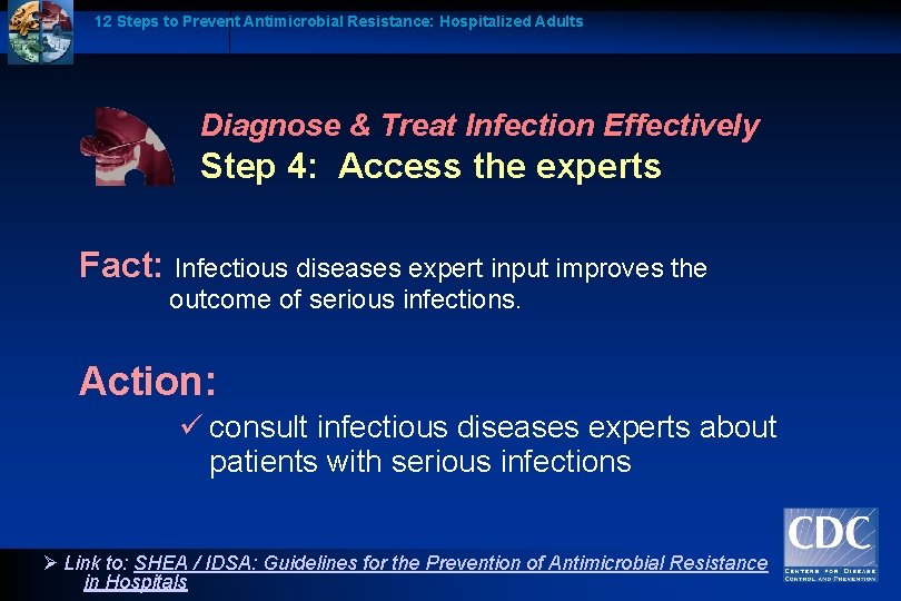 12 Steps to Prevent Antimicrobial Resistance: Hospitalized Adults Diagnose & Treat Infection Effectively Step