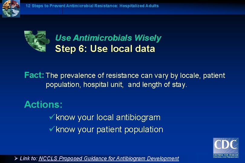 12 Steps to Prevent Antimicrobial Resistance: Hospitalized Adults Use Antimicrobials Wisely Step 6: Use