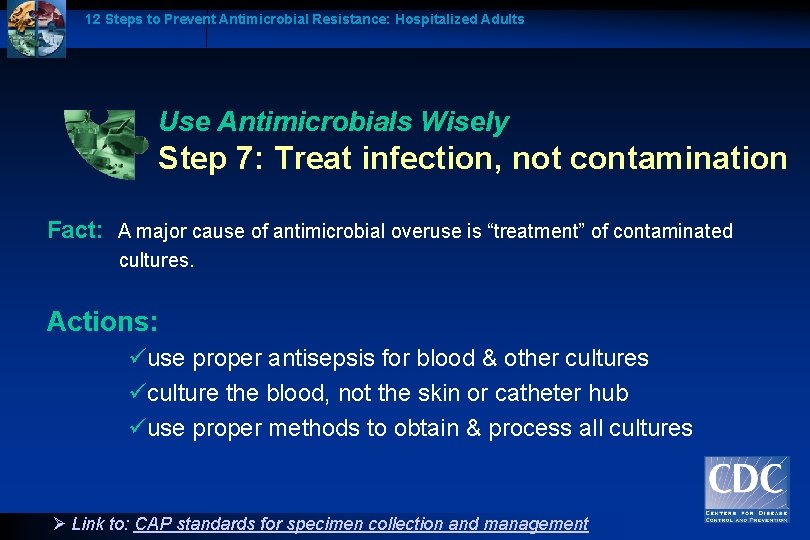 12 Steps to Prevent Antimicrobial Resistance: Hospitalized Adults Use Antimicrobials Wisely Step 7: Treat