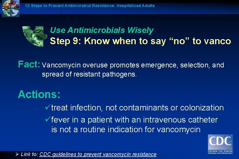 12 Steps to Prevent Antimicrobial Resistance: Hospitalized Adults Use Antimicrobials Wisely Step 9: Know