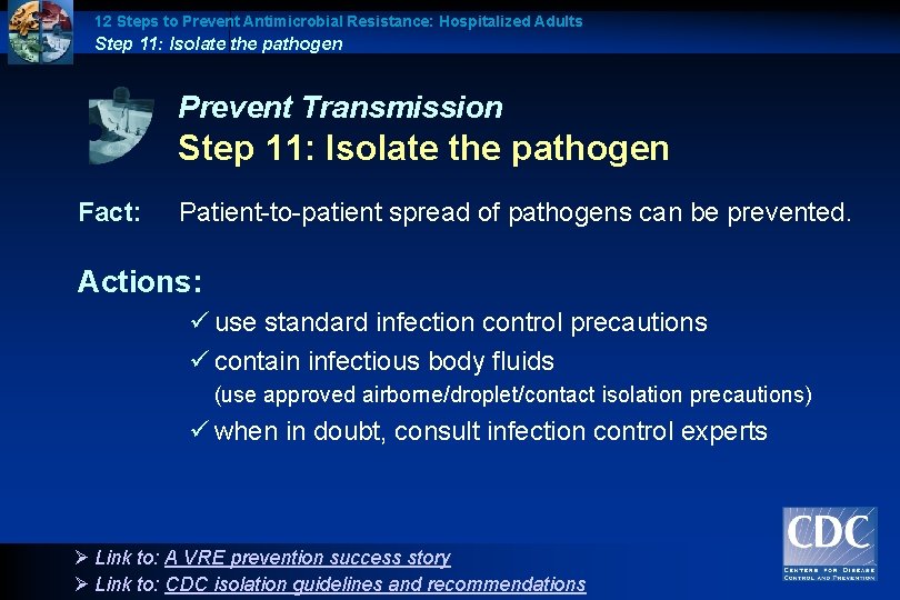 12 Steps to Prevent Antimicrobial Resistance: Hospitalized Adults Step 11: Isolate the pathogen Prevent