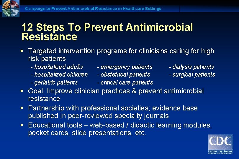 Campaign to Prevent Antimicrobial Resistance in Healthcare Settings 12 Steps To Prevent Antimicrobial Resistance