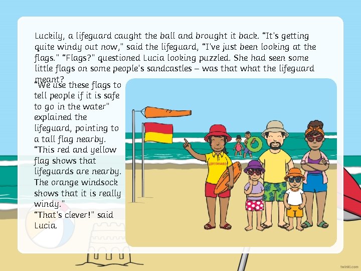 Luckily, a lifeguard caught the ball and brought it back. “It’s getting quite windy