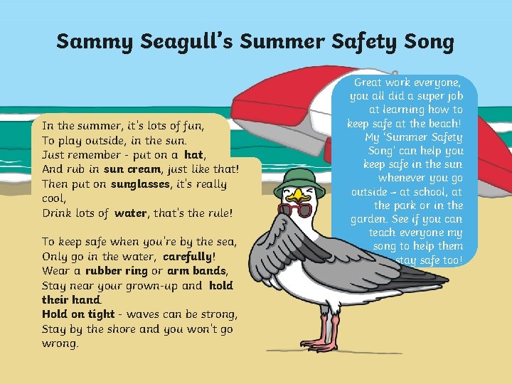 Sammy Seagull’s Summer Safety Song In the summer, it’s lots of fun, To play