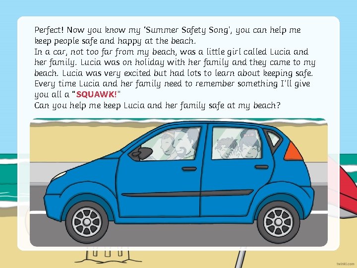 Perfect! Now you know my ‘Summer Safety Song’, you can help me keep people