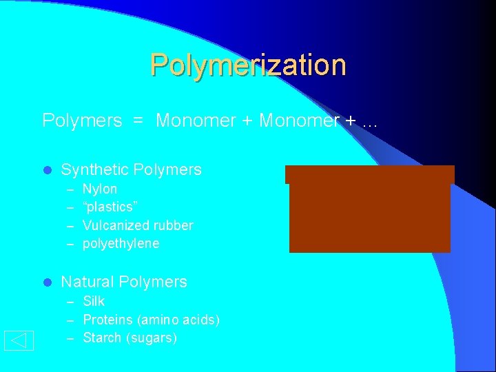 Polymerization Polymers = Monomer + … l Synthetic Polymers – – l Nylon “plastics”