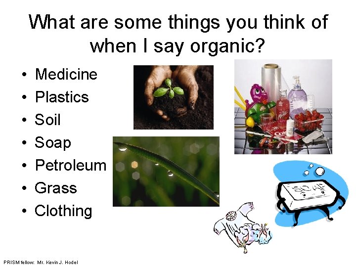 What are some things you think of when I say organic? • • Medicine