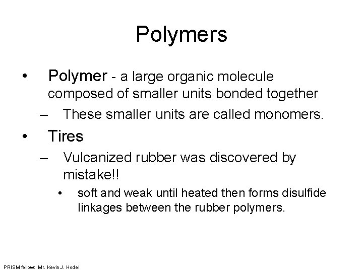 Polymers • Polymer - a large organic molecule composed of smaller units bonded together