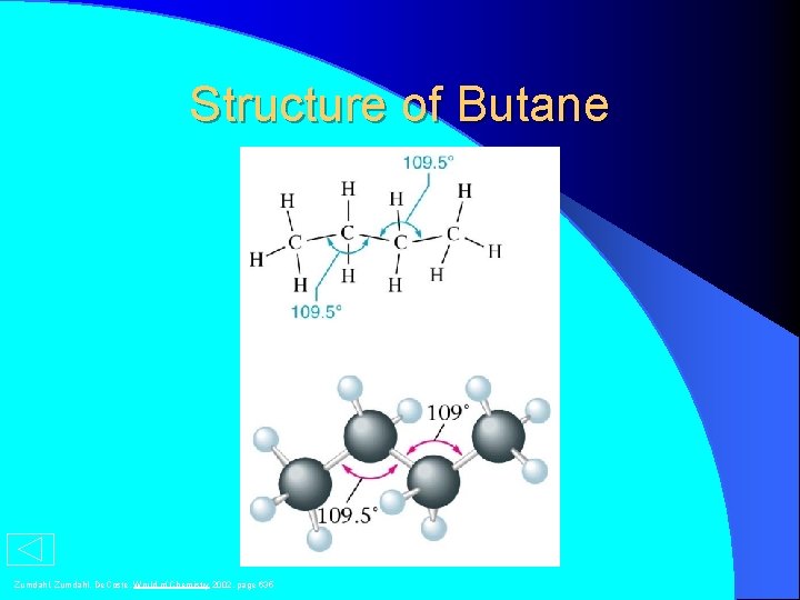 Structure of Butane Zumdahl, De. Coste, World of Chemistry 2002, page 635 