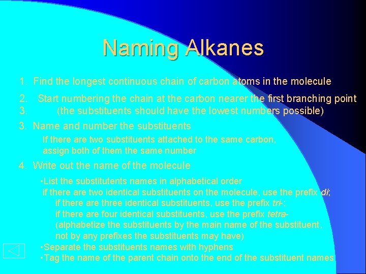 Naming Alkanes 1. Find the longest continuous chain of carbon atoms in the molecule