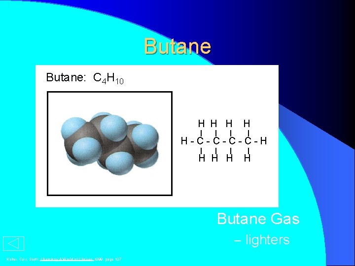 Butane: C 4 H 10 H H H-C-C-H H H Butane Gas – lighters