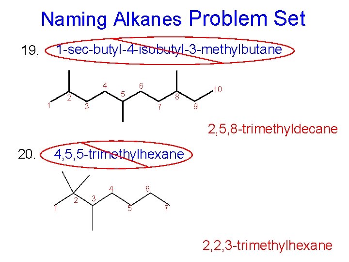 Naming Alkanes Problem Set 1 -sec-butyl-4 -isobutyl-3 -methylbutane 19. 4 5 2 1 6