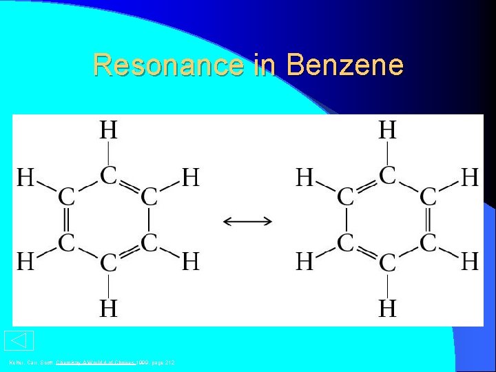Resonance in Benzene Kelter, Carr, Scott, Chemistry A World d of Choices 1999, page