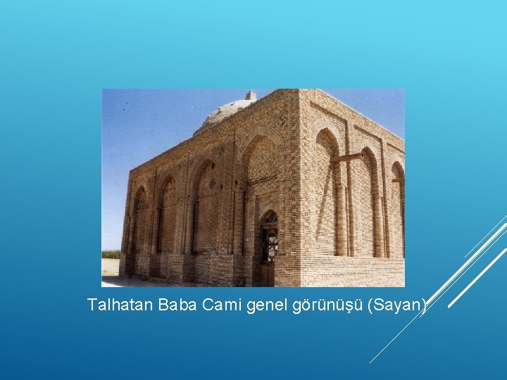 Talhatan Baba Cami genel görünüşü (Sayan) 