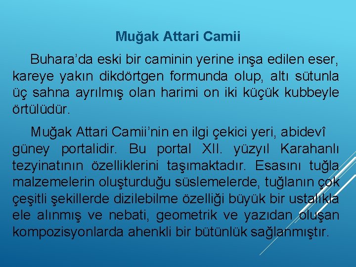 Muğak Attari Camii Buhara’da eski bir caminin yerine inşa edilen eser, kareye yakın dikdörtgen