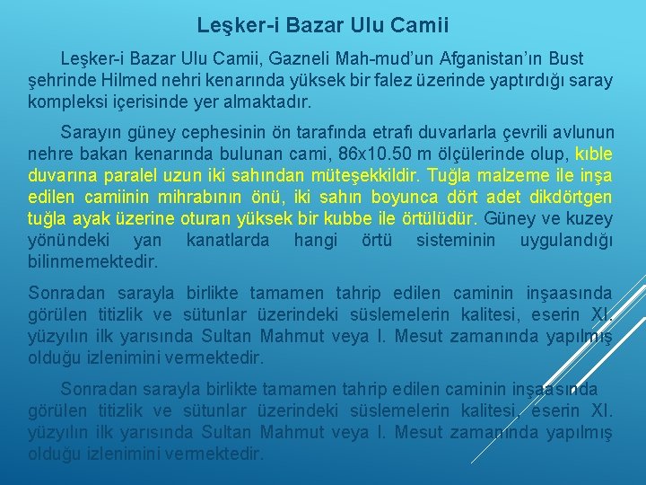 Leşker-i Bazar Ulu Camii, Gazneli Mah-mud’un Afganistan’ın Bust şehrinde Hilmed nehri kenarında yüksek bir