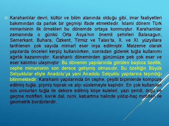  Karahanlılar devri, kültür ve bilim alanında olduğu gibi, imar faaliyetleri bakımından da parlak