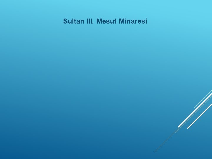 Sultan III. Mesut Minaresi 