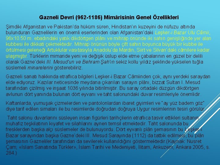 Gazneli Devri (962 -1186) Mimârisinin Genel Özellikleri Şimdiki Afganistan ve Pakistan’da hüküm süren, Hindistan’ın