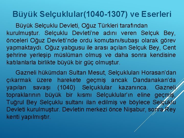 Büyük Selçuklular(1040 -1307) ve Eserleri Büyük Selçuklu Devleti, Oğuz Türkleri tarafından kurulmuştur. Selçuklu Devleti’ne