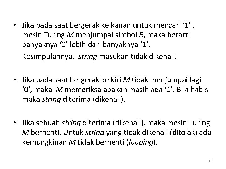  • Jika pada saat bergerak ke kanan untuk mencari ‘ 1’ , mesin