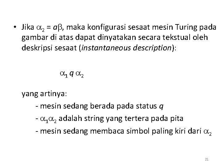  • Jika 2 = a , maka konfigurasi sesaat mesin Turing pada gambar