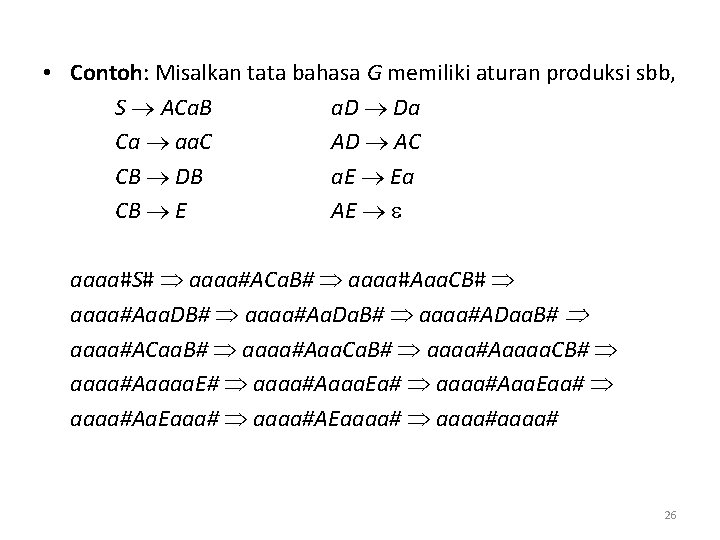  • Contoh: Misalkan tata bahasa G memiliki aturan produksi sbb, S ACa. B