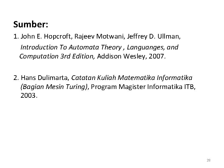 Sumber: 1. John E. Hopcroft, Rajeev Motwani, Jeffrey D. Ullman, Introduction To Automata Theory