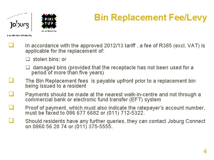 Bin Replacement Fee/Levy q In accordance with the approved 2012/13 tariff , a fee