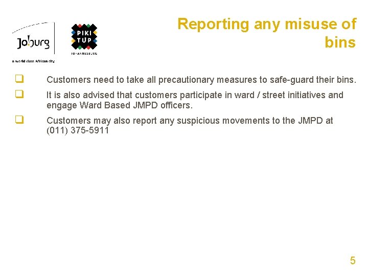Reporting any misuse of bins q q Customers need to take all precautionary measures