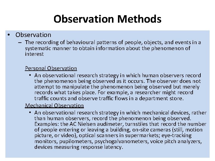 Observation Methods • Observation – The recording of behavioural patterns of people, objects, and