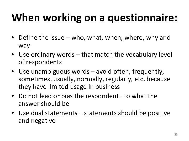 When working on a questionnaire: • Define the issue – who, what, when, where,