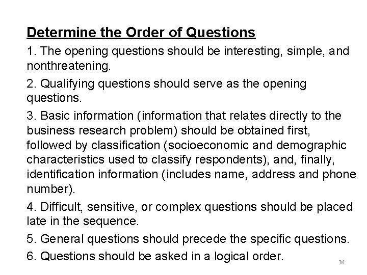 Determine the Order of Questions 1. The opening questions should be interesting, simple, and