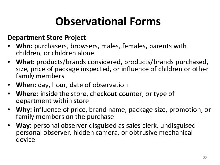 Observational Forms Department Store Project • Who: purchasers, browsers, males, females, parents with children,