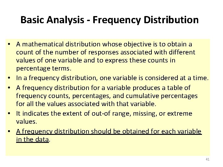 Basic Analysis - Frequency Distribution • A mathematical distribution whose objective is to obtain