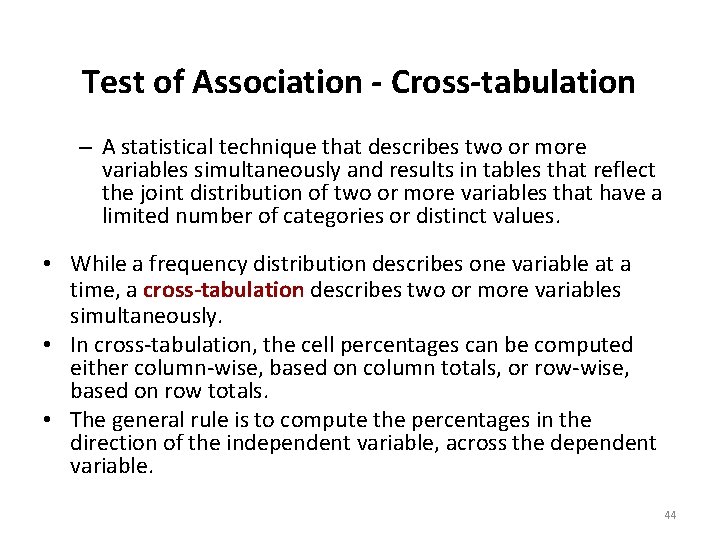 Test of Association - Cross-tabulation – A statistical technique that describes two or more