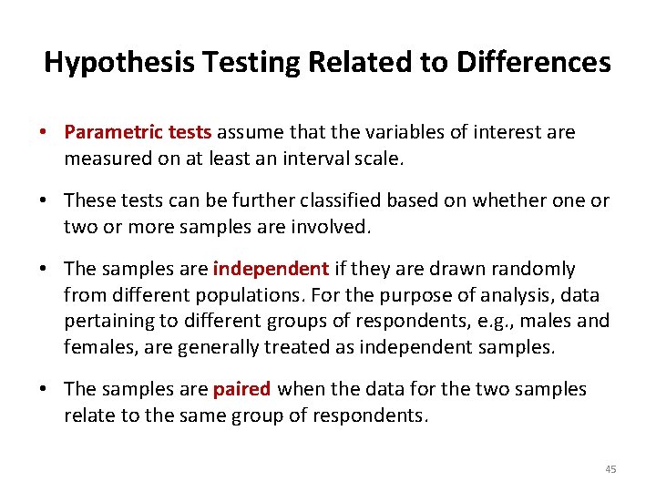 Hypothesis Testing Related to Differences • Parametric tests assume that the variables of interest