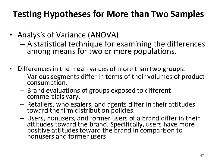 Testing Hypotheses for More than Two Samples • Analysis of Variance (ANOVA) – A