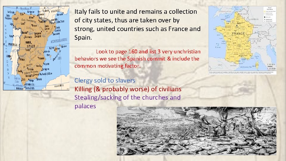 Italy fails to unite and remains a collection of city states, thus are taken