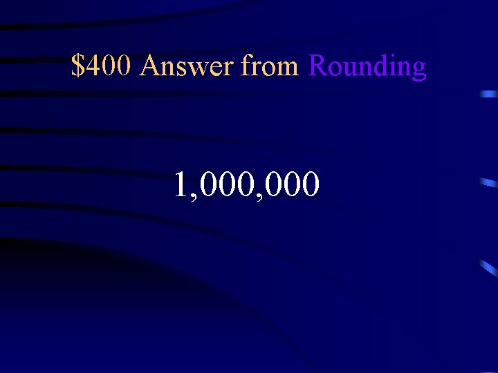 $400 Answer from Rounding 1, 000 