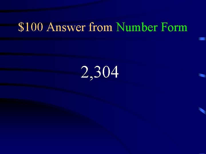 $100 Answer from Number Form 2, 304 