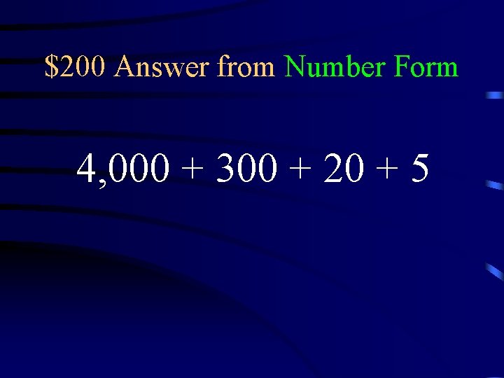 $200 Answer from Number Form 4, 000 + 300 + 20 + 5 