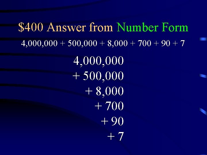 $400 Answer from Number Form 4, 000 + 500, 000 + 8, 000 +