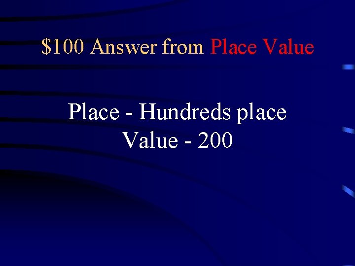 $100 Answer from Place Value Place - Hundreds place Value - 200 