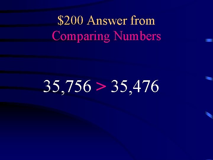 $200 Answer from Comparing Numbers 35, 756 > 35, 476 