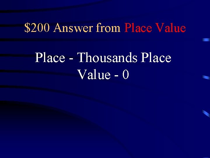 $200 Answer from Place Value Place - Thousands Place Value - 0 