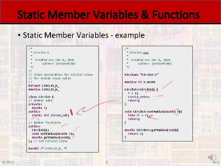 Static Member Variables & Functions • Static Member Variables - example /* * Circle