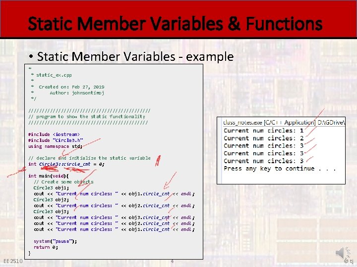 Static Member Variables & Functions • Static Member Variables - example * * static_ex.
