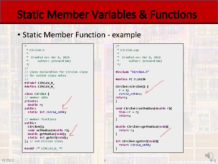 Static Member Variables & Functions • Static Member Function - example * /* *